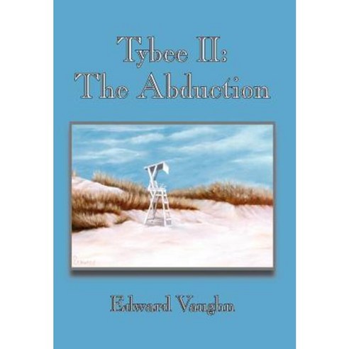 Tybee II: The Abduction Hardcover, Authorhouse