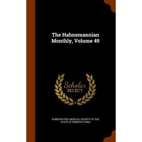 The Hahnemannian Monthly Volume 49 Hardcover, Arkose Press