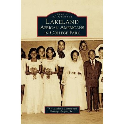 Lakeland: African Americans in College Park Hardcover, Arcadia Publishing Library Editions