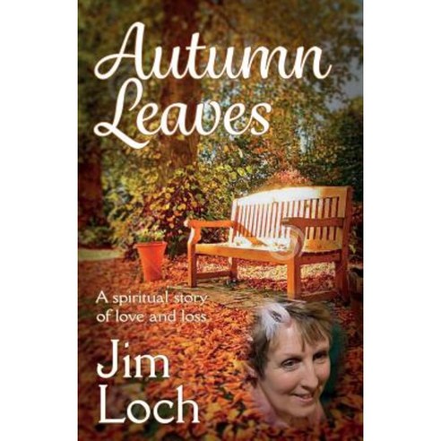 Autumn Leaves: A Spiritual Story of Love and Loss Paperback, Wee Jimmy L Books