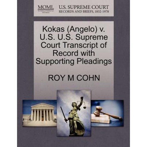 Kokas (Angelo) V. U.S. U.S. Supreme Court Transcript of Record with Supporting Pleadings Paperback, Gale, U.S. Supreme Court Records