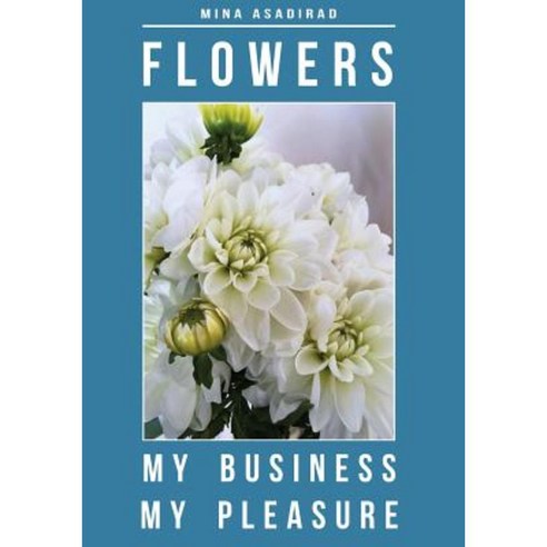 Flowers: My Business My Pleasure Paperback, Mina Flowers Books
