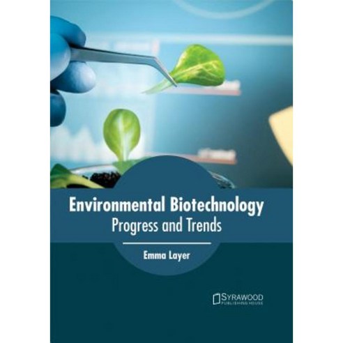 Environmental Biotechnology: Progress and Trends Hardcover, Syrawood Publishing House