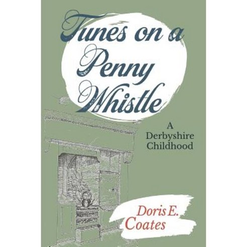 Tunes on a Penny Whistle: A Derbyshire Childhood Paperback, Harpsden Press