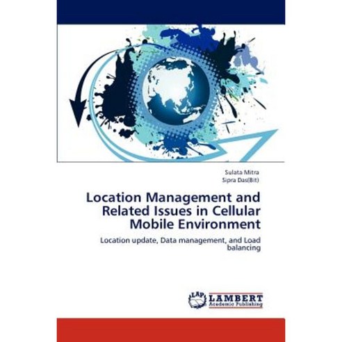 Location Management and Related Issues in Cellular Mobile Environment Paperback, LAP Lambert Academic Publishing