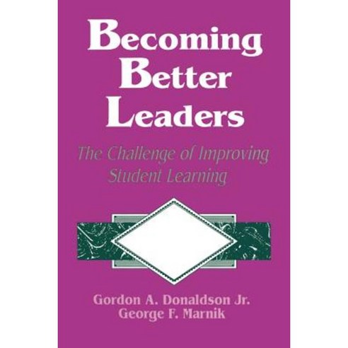 Becoming Better Leaders: The Challenge of Improving Student Learning Paperback, Corwin Publishers