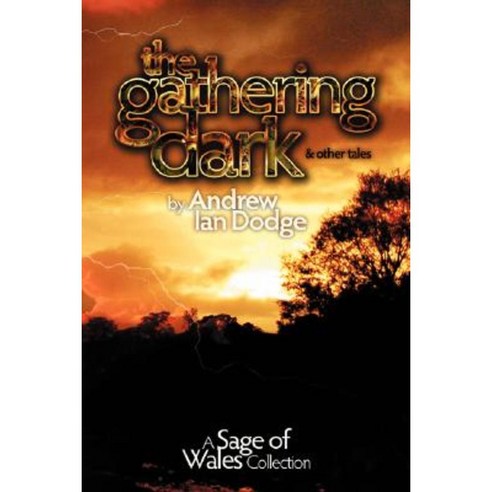 The Gathering Dark and Other Tales: A Sage of Wales Collection Paperback, iUniverse