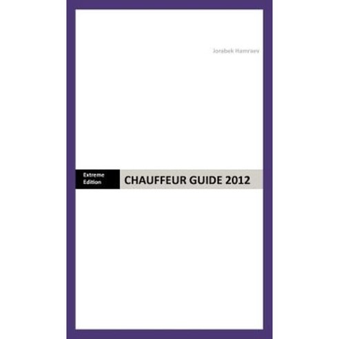 Chauffeur Guide 2012: Extreme Edition Hardcover, Trafford Publishing