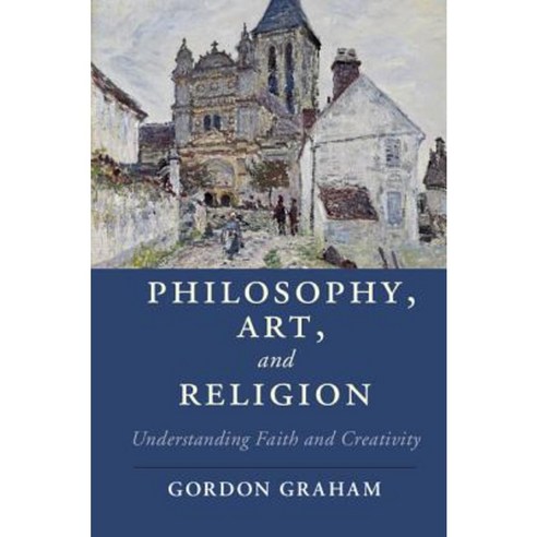 Philosophy Art and Religion: Understanding Faith and Creativity Paperback, Cambridge University Press