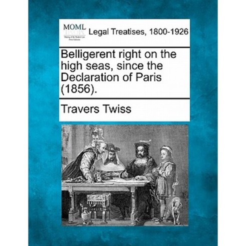 Belligerent Right on the High Seas Since the Declaration of Paris (1856). Paperback, Gale Ecco, Making of Modern Law
