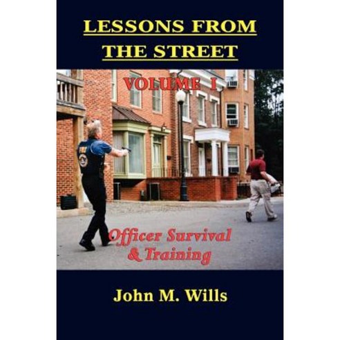 Lessons from the Street Volume I: Officer Survival & Training Paperback, Totalrecall Publications