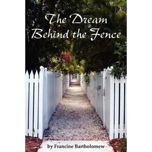 The Dream Behind the Fence Paperback, Francine Bartholomew