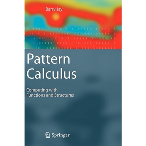 Pattern Calculus: Computing with Functions and Structures Hardcover ...