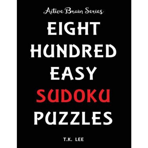 800 Easy Sudoku Puzzles to Keep Your Brain Active for Hours: Active Brain Series Book Paperback, Fat Dog Publishing, LLC