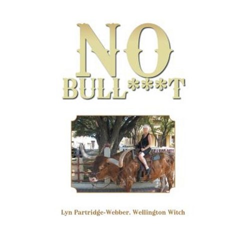No Bull***t Paperback, Authorhouse
