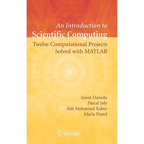 An Introduction to Scientific Computing: Twelve Computational Projects Solved with MATLAB Hardcover, Springer