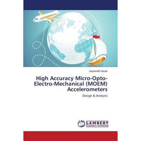 High Accuracy Micro-Opto-Electro-Mechanical (Moem) Accelerometers Paperback, LAP Lambert Academic Publishing