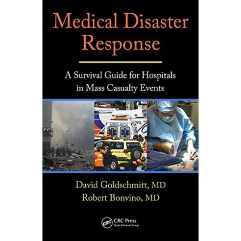 Medical Disaster Response: A Survival Guide for Hospitals in Mass Casualty Events Hardcover, CRC Press