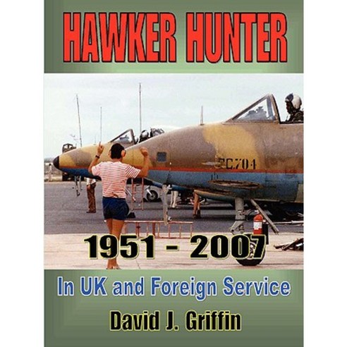 Hawker Hunter 1951 to 2007 Paperback, Lulu.com