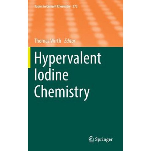 Hypervalent Iodine Chemistry Hardcover, Springer