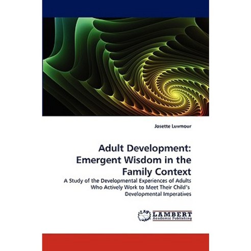 Adult Development: Emergent Wisdom in the Family Context Paperback, LAP Lambert Academic Publishing