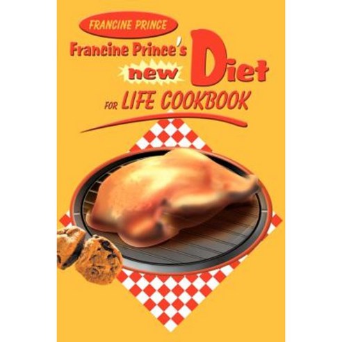 Francine Prince''s New Diet for Life Cookbook Paperback, iUniverse