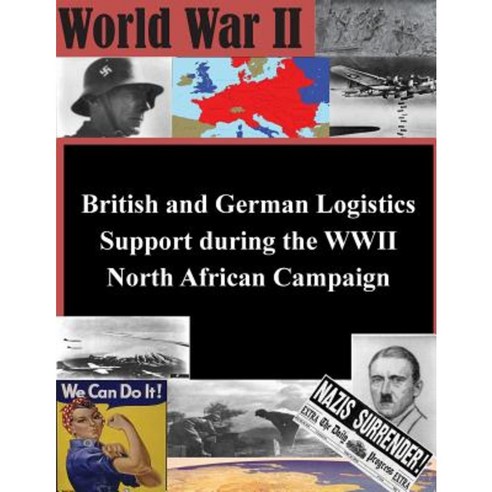 British and German Logistics Support During the WWII North African Campaign Paperback, Createspace