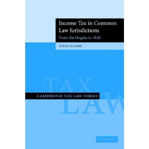 Income Tax in Common Law Jurisdictions: From the Origins to 1820 Hardcover, Cambridge University Press