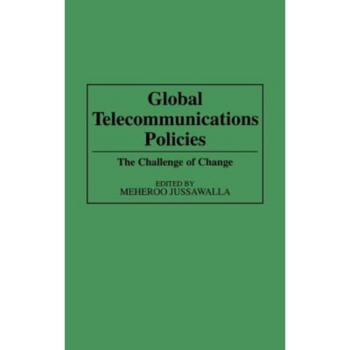 Global Telecommunications Policies: The Challenge of Change Hardcover, Greenwood Press