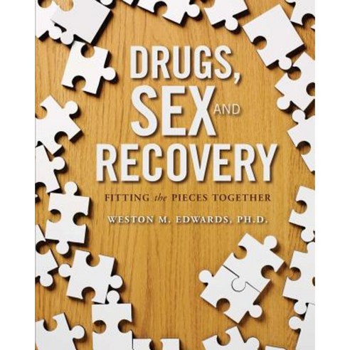 Drugs Sex and Recovery: Fitting the Pieces Together Paperback, Createspace