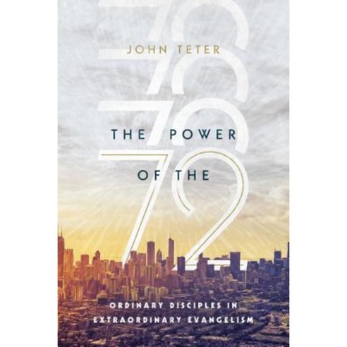 The Power of the 72: Ordinary Disciples in Extraordinary Evangelism Paperback, IVP Books