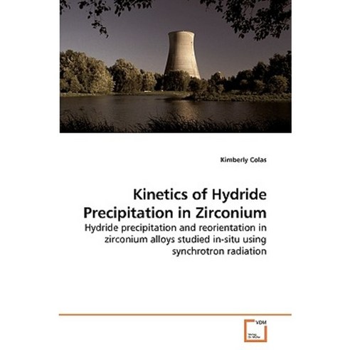 Kinetics of Hydride Precipitation in Zirconium Paperback, VDM Verlag