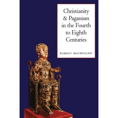 Christianity and Paganism in the Fourth to Eighth Centuries Paperback, Yale University Press