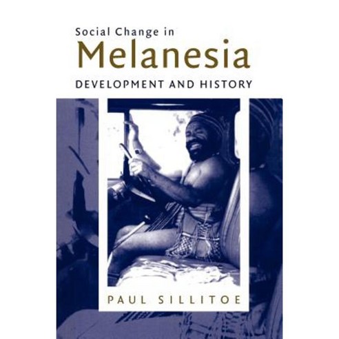 Social Change in Melanesia:Development and History, Cambridge University Press