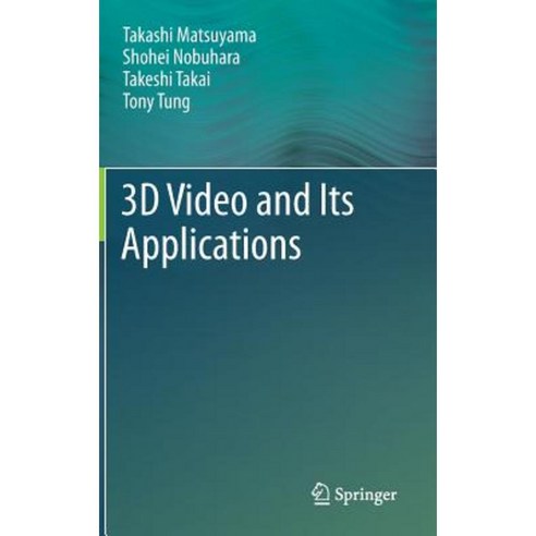 3D Video and Its Applications Hardcover, Springer