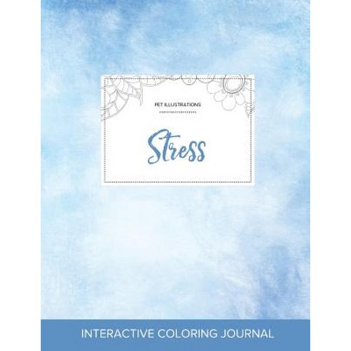 Adult Coloring Journal: Stress (Pet Illustrations Clear Skies) Paperback, Adult Coloring Journal Press