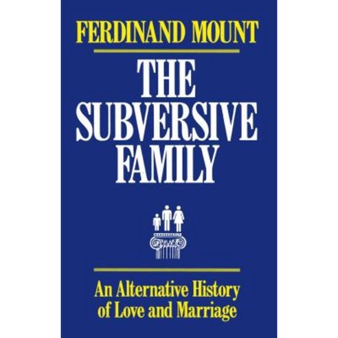 The Subversive Family: An Alternative History of Love and Marriage Paperback, Free Press