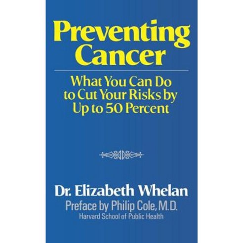 Preventing Cancer: What You Can Do to Cut Your Risks by Up to 50 Percent Paperback, W. W. Norton & Company