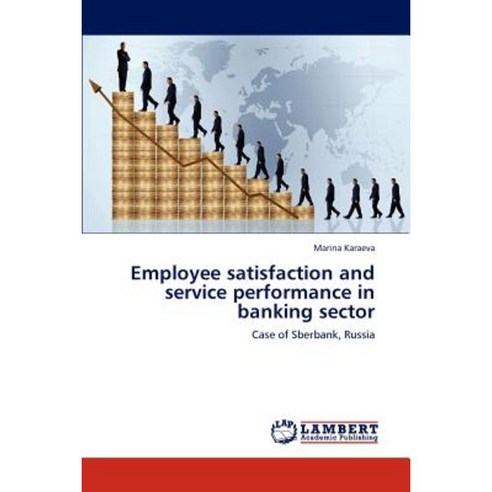 Employee Satisfaction and Service Performance in Banking Sector Paperback, LAP Lambert Academic Publishing