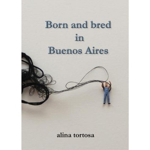 Born and Bred in Buenos Aires Paperback, Sifipublishing