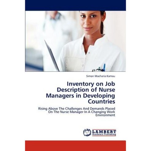 Inventory on Job Description of Nurse Managers in Developing Countries Paperback, LAP Lambert Academic Publishing