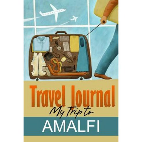 Travel Journal: My Trip to Amalfi Paperback, Lulu.com