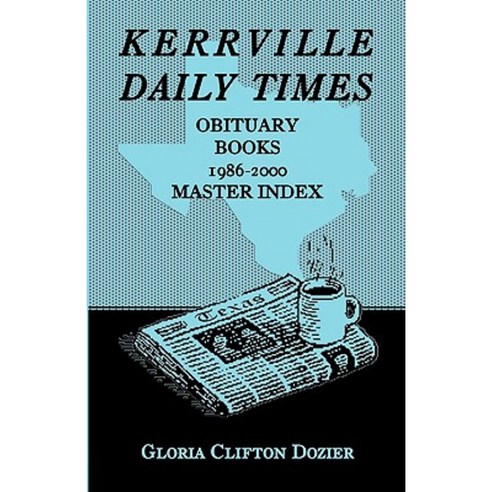 Kerrville Daily Times Obituary Books 1986-2000 Master Index Paperback, Heritage Books