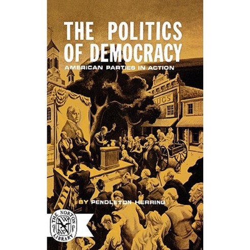The Politics of Democracy: American Parties in Action Paperback, W. W. Norton & Company