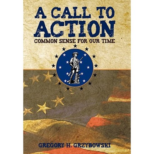 A Call to Action: Common Sense for Our Time Hardcover, Authorhouse