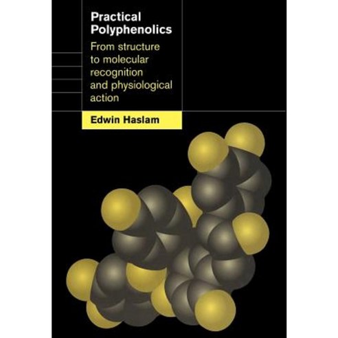 Practical Polyphenolics: From Structure to Molecular Recognition and Physiological Action Paperback, Cambridge University Press