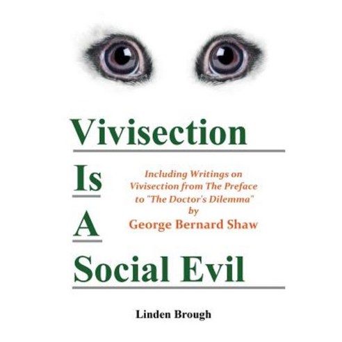Vivisection Is a Social Evil: Including Writings on Vivisection by George Bernard Shaw Paperback, Universal Octopus