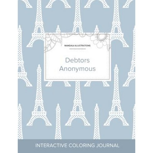 Adult Coloring Journal: Debtors Anonymous (Mandala Illustrations Eiffel Tower) Paperback, Adult Coloring Journal Press