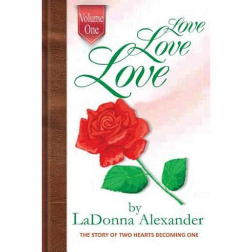 Love Love Love: The Story of Two Hearts Becoming One Paperback, Createspace