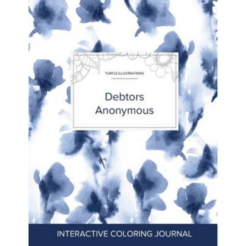 Adult Coloring Journal: Debtors Anonymous (Turtle Illustrations Blue Orchid) Paperback, Adult Coloring Journal Press